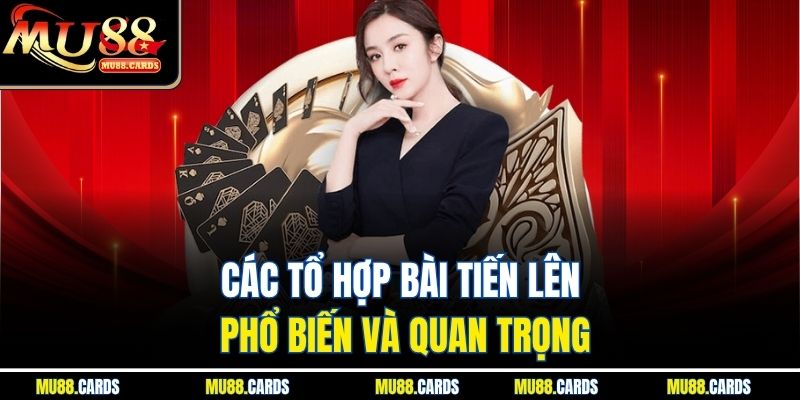 Tiến Lên Mu88 Tận Hưởng Trải Nghiệm Giải Trí Đỉnh Cao 3 Các tổ hợp bài tiến lên phổ biến và quan trọng