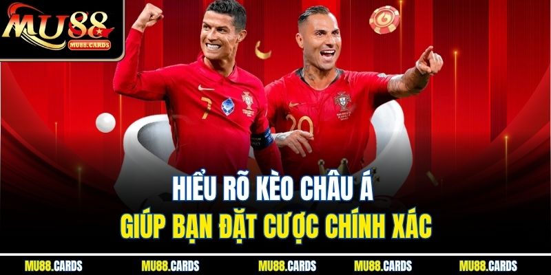 Kèo Châu Á Mu88 Mang Lại Cơ Hội Thắng Lớn Cho Người Chơi 3 Hiểu rõ kèo châu Á giúp bạn đặt cược chính xác