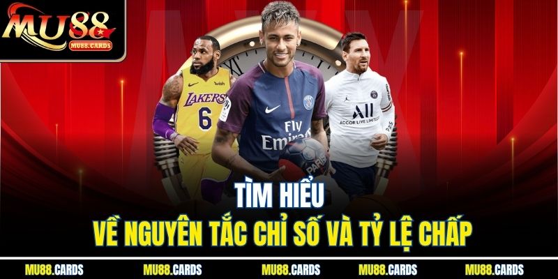 Kèo Châu Á Mu88 Mang Lại Cơ Hội Thắng Lớn Cho Người Chơi 2 Tìm hiểu về nguyên tắc chỉ số và tỷ lệ chấp